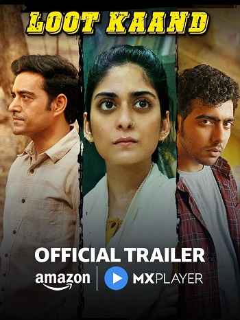 Loot Kaand 2025 Hindi Season 01 Complete 1080p 720p 480p HDRip ESubs