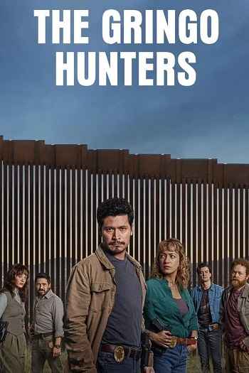 The Gringo Hunters 2025 S01 Complete Hindi Dual Audio 1080p 720p 480p Web-DL ESubs
