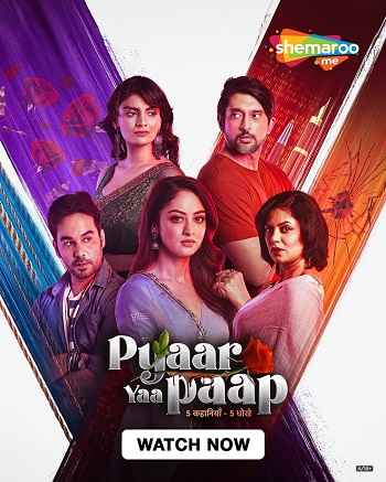 Pyaar Yaa Paap 2025 Hindi Season 01 Complete 1080p 720p 480p HDRip ESubs