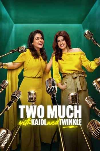 Two Much With Kajol And Twinkle 2025 Hindi Season 01 Complete 1080p 720p 480p HDRip ESubs [EP-011 Added]