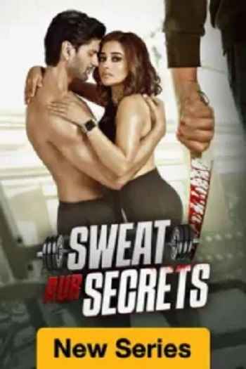 Sweat Aur Secrets 2025 Hindi Season 01 Complete 1080p 720p 480p HDRip ESubs