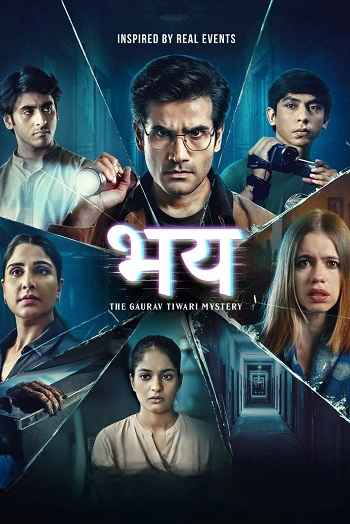 Bhay: The Gaurav Tiwari Story 2025 Hindi Season 01 Complete 1080p 720p 480p HDRip ESubs