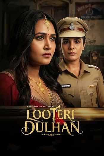Looteri Dulhan 2026 Hindi Season 01 Complete 1080p 720p 480p HDRip ESubs