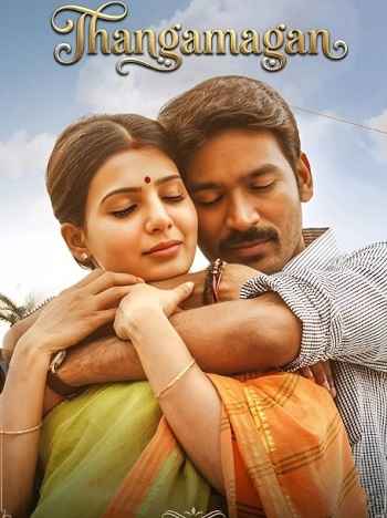 Thangamagan 2015 Hindi ORG Dual Audio Movie DD2.0 1080p 720p 480p UNCUT HDRip ESubs HEVC